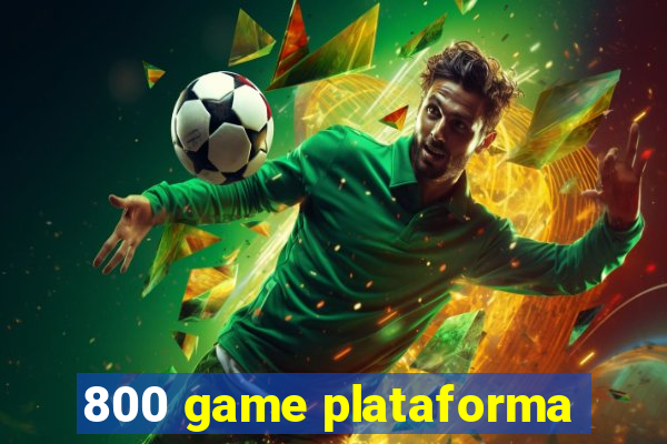 800 game plataforma